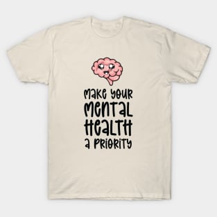 Make your mental health a priority T-Shirt